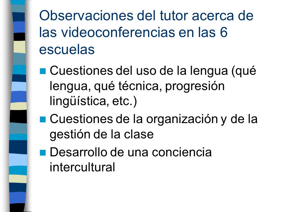 Observaciones del tutor acerca de las videoconferencias en las 6 escuelas