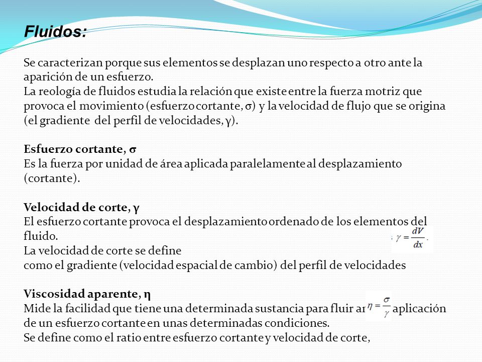 Fluidos: Se caracterizan porque sus elementos se desplazan uno respecto a otro ante la aparición de un esfuerzo.