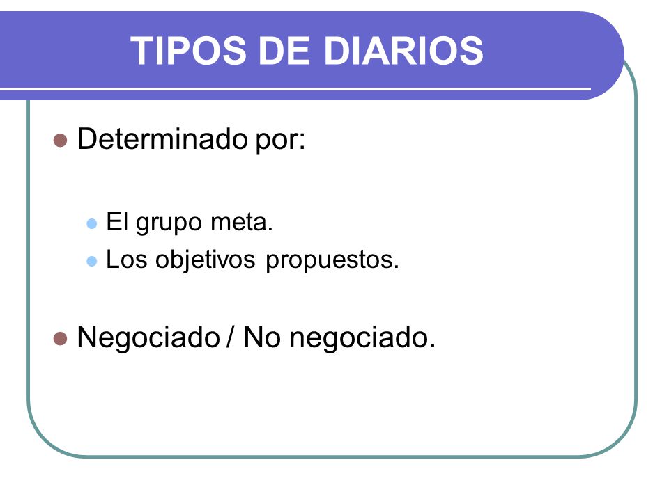 TIPOS DE DIARIOS Determinado por: Negociado / No negociado.