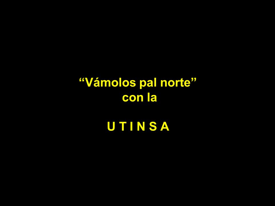 Vámolos pal norte con la U T I N S A