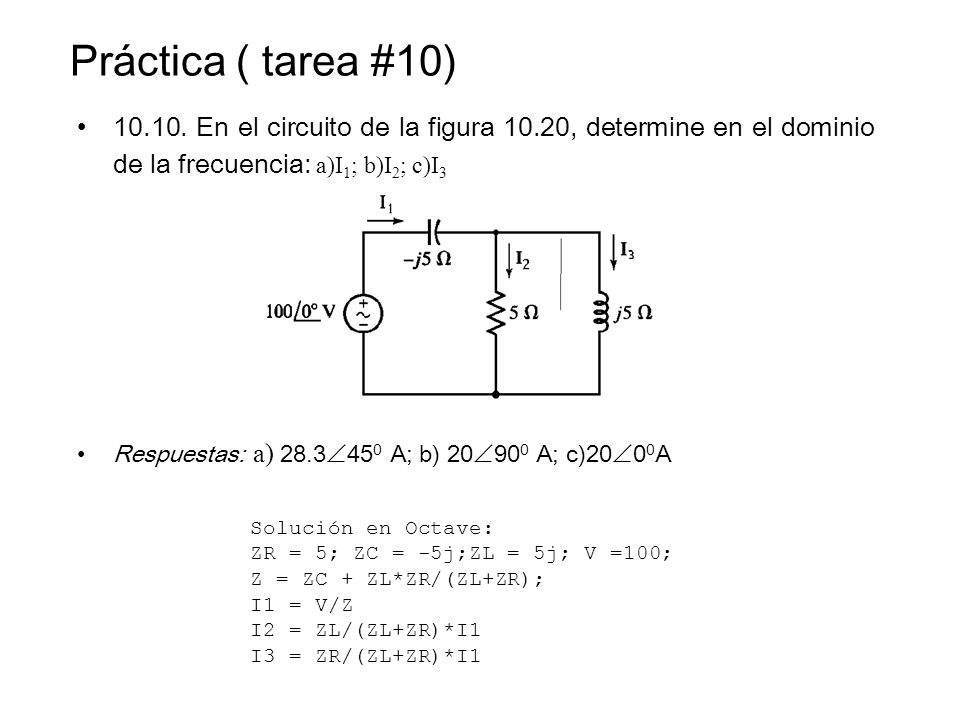 Práctica ( tarea #10) En el circuito de la figura 10.20, determine en el dominio de la frecuencia: a)I1; b)I2; c)I3.