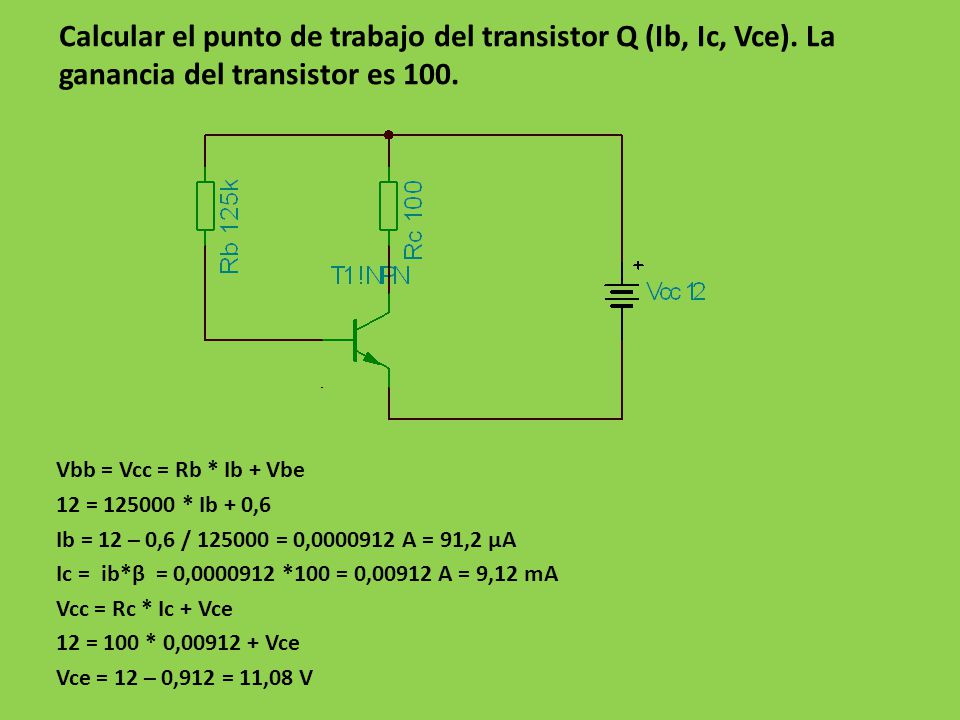 Calcular el punto de trabajo del transistor Q (Ib, Ic, Vce)