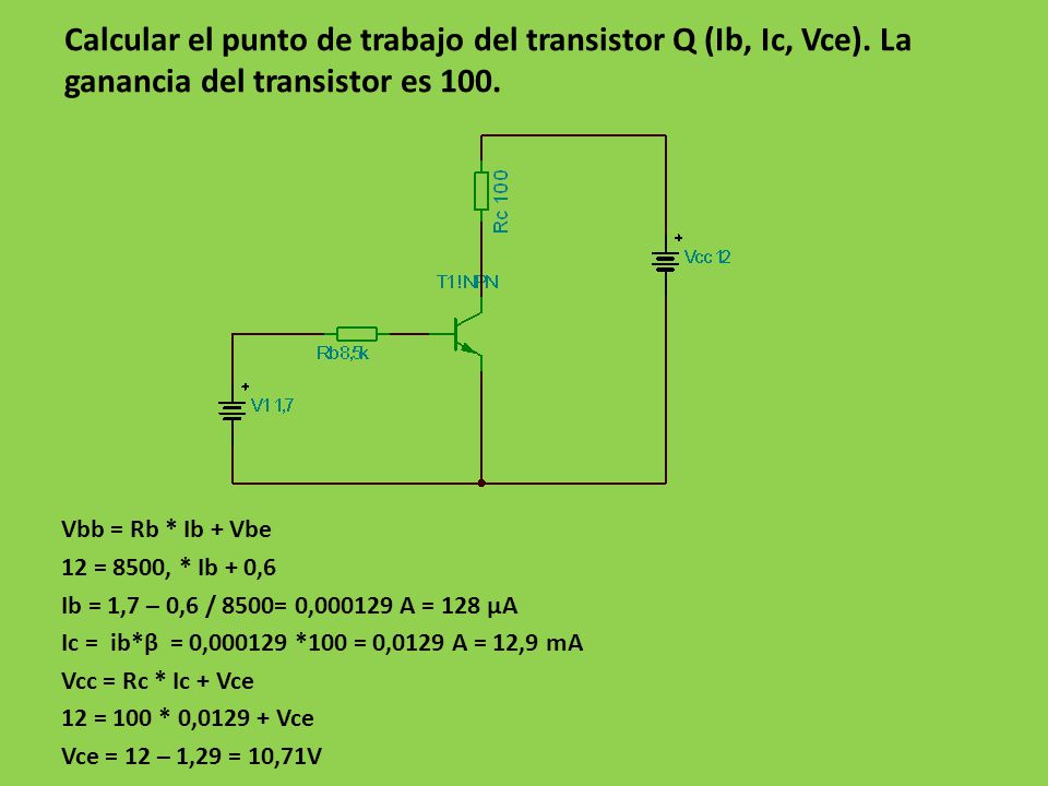 Calcular el punto de trabajo del transistor Q (Ib, Ic, Vce)
