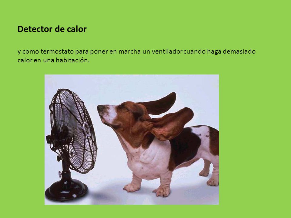 Detector de calor y como termostato para poner en marcha un ventilador cuando haga demasiado calor en una habitación.