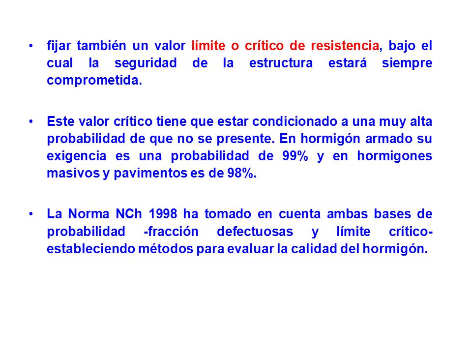 fijar también un valor límite o crítico de resistencia, bajo el cual la seguridad de la estructura estará siempre comprometida.