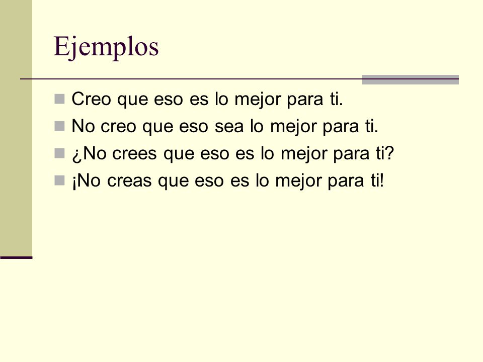 Ejemplos Creo que eso es lo mejor para ti.