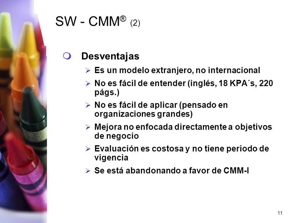 SW - CMM® (2) Desventajas Es un modelo extranjero, no internacional