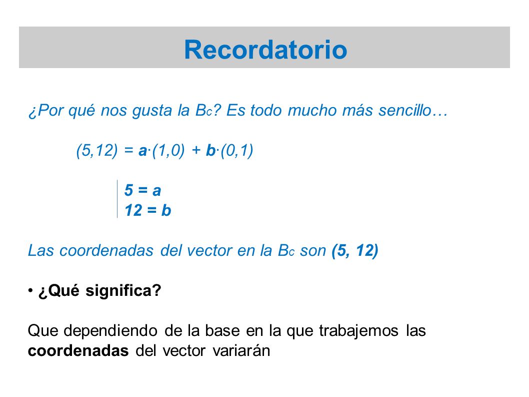 Recordatorio ¿Por qué nos gusta la Bc Es todo mucho más sencillo…
