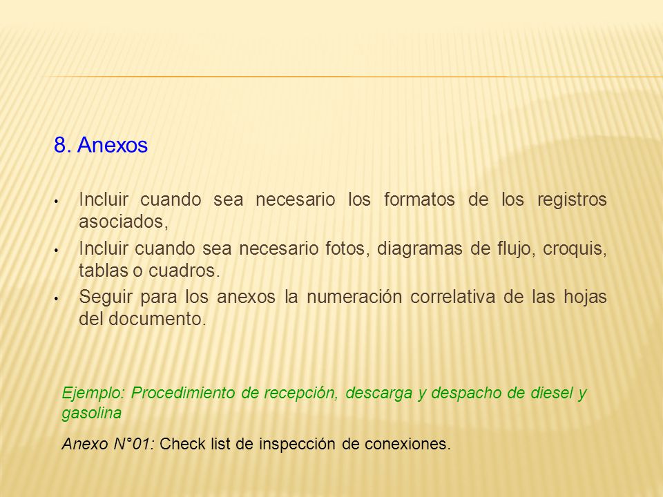 8. Anexos Incluir cuando sea necesario los formatos de los registros asociados,