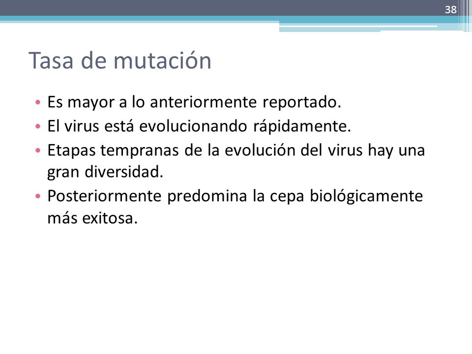 Tasa de mutación Es mayor a lo anteriormente reportado.