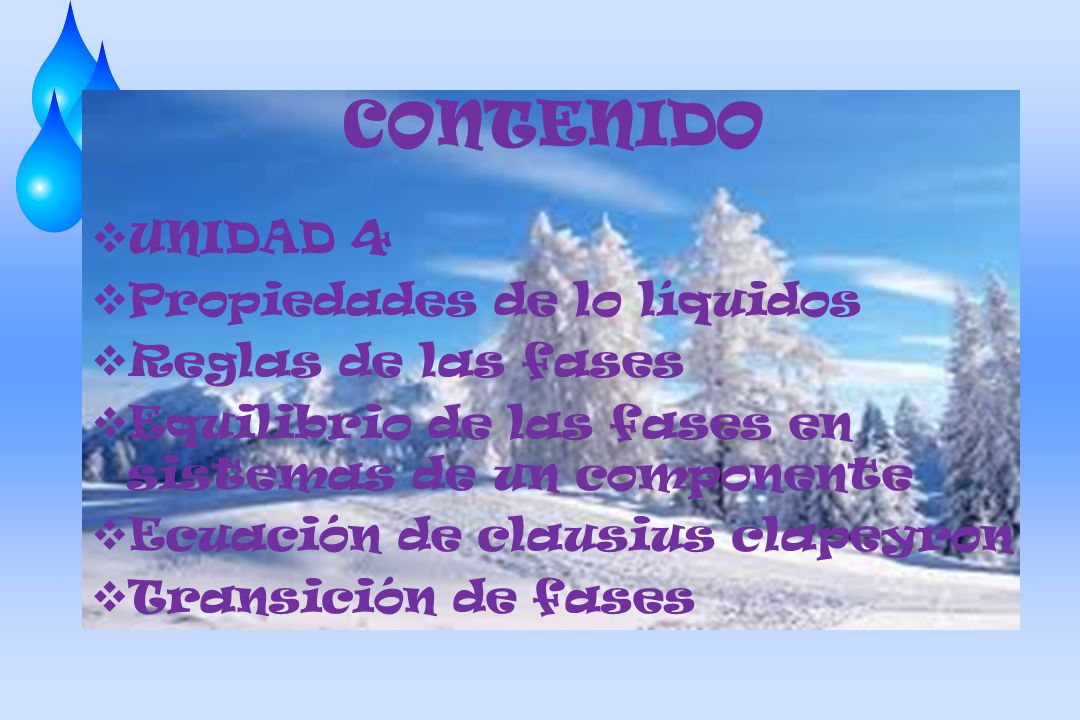 CONTENIDO UNIDAD 4 Propiedades de lo líquidos Reglas de las fases
