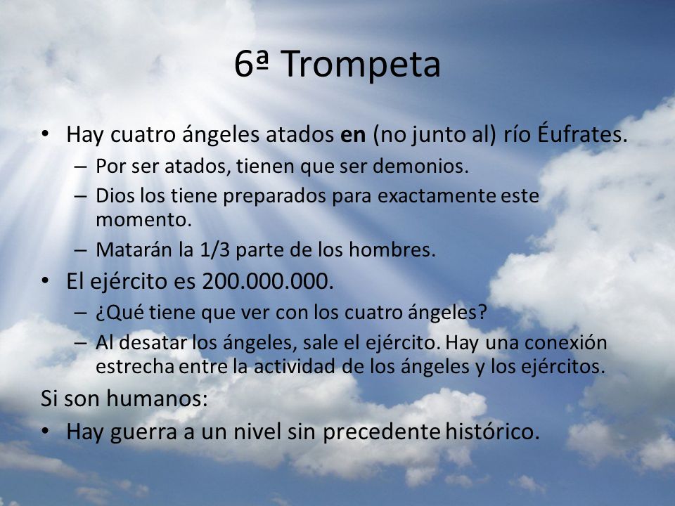 6ª Trompeta Hay cuatro ángeles atados en (no junto al) río Éufrates.