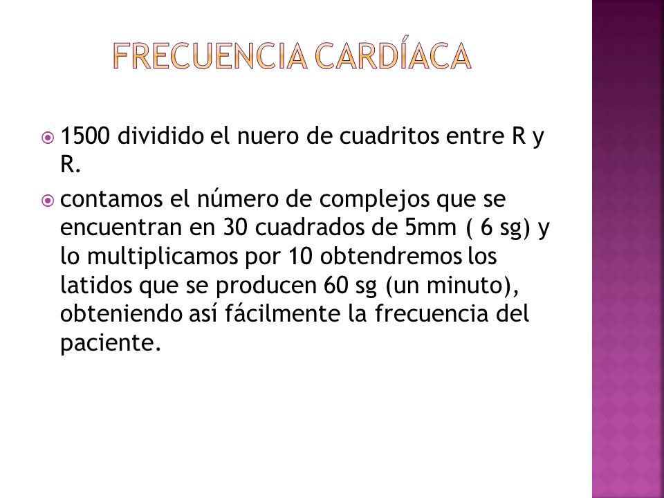 FRECUENCIA CARDÍACA 1500 dividido el nuero de cuadritos entre R y R.