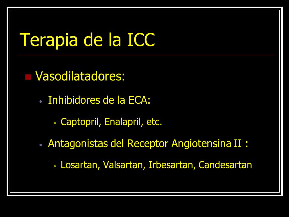 Terapia de la ICC Vasodilatadores: Inhibidores de la ECA: