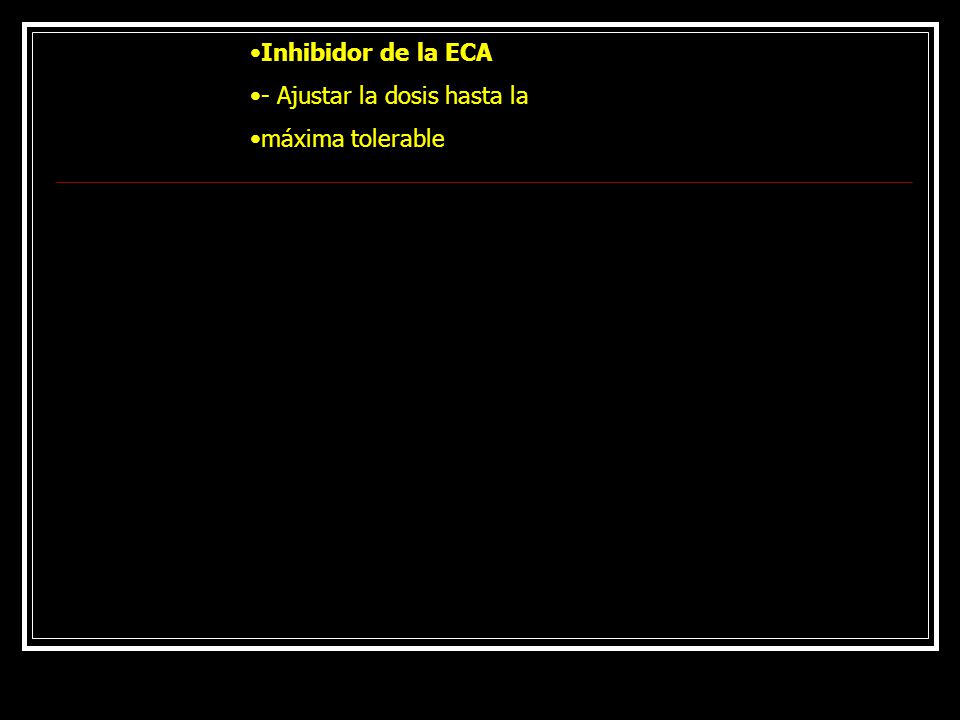 Inhibidor de la ECA - Ajustar la dosis hasta la máxima tolerable