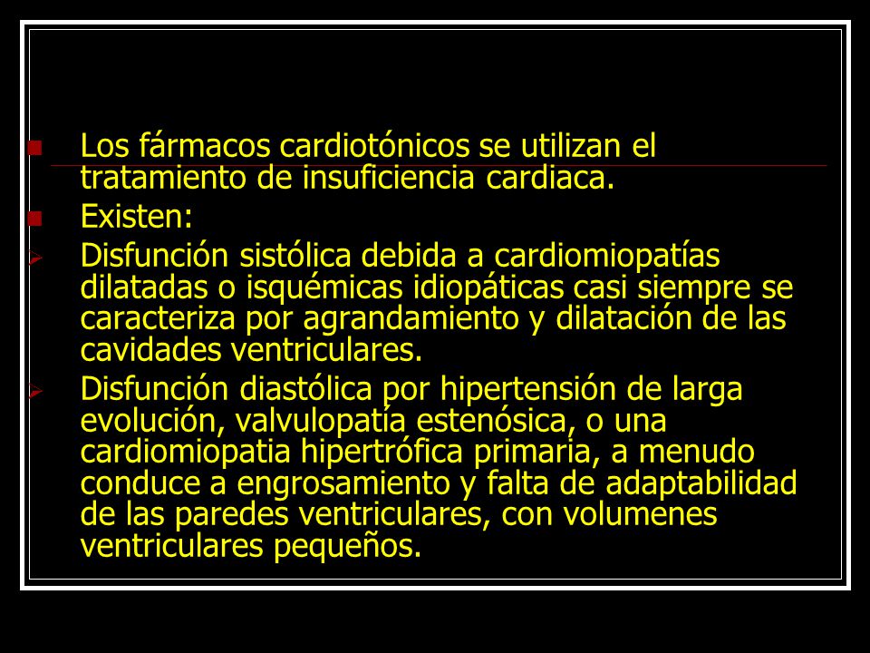 Los fármacos cardiotónicos se utilizan el tratamiento de insuficiencia cardiaca.