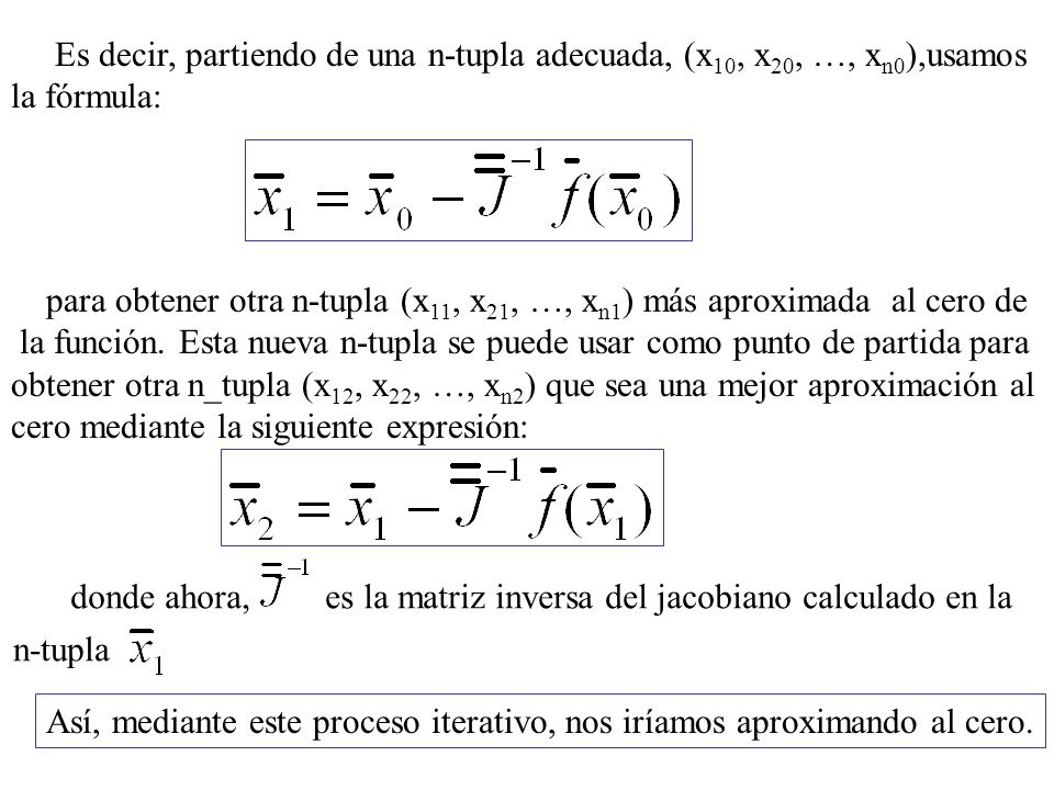 Es decir, partiendo de una n-tupla adecuada, (x10, x20, …, xn0),usamos