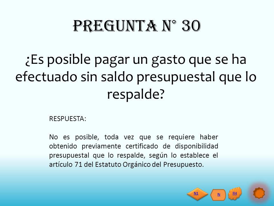 PREGUNTA N° 30 ¿Es posible pagar un gasto que se ha efectuado sin saldo presupuestal que lo respalde