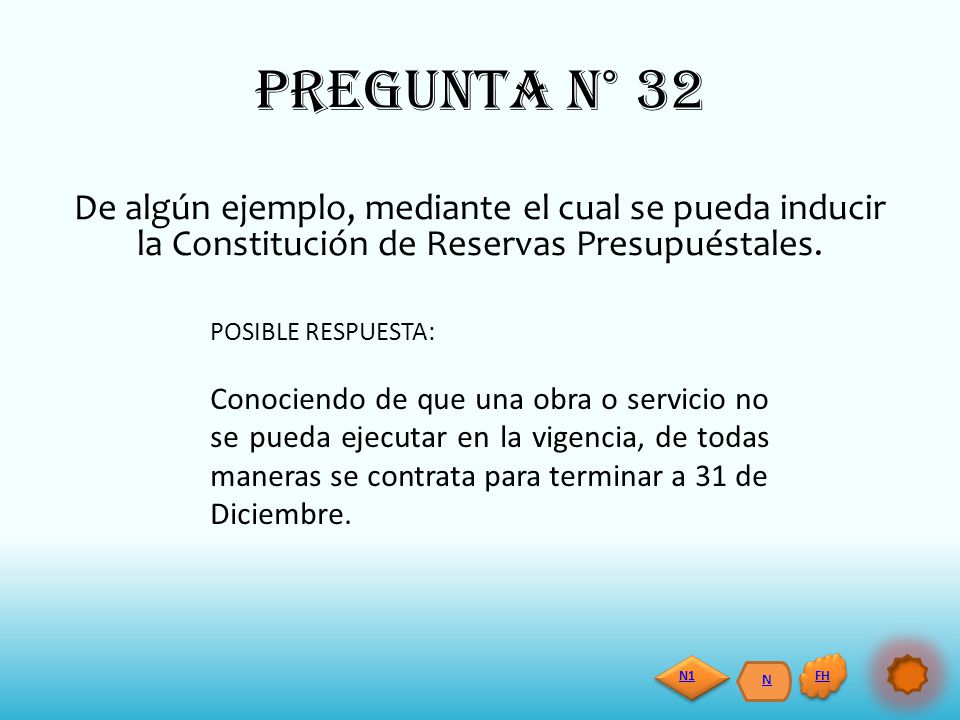PREGUNTA N° 32 De algún ejemplo, mediante el cual se pueda inducir la Constitución de Reservas Presupuéstales.