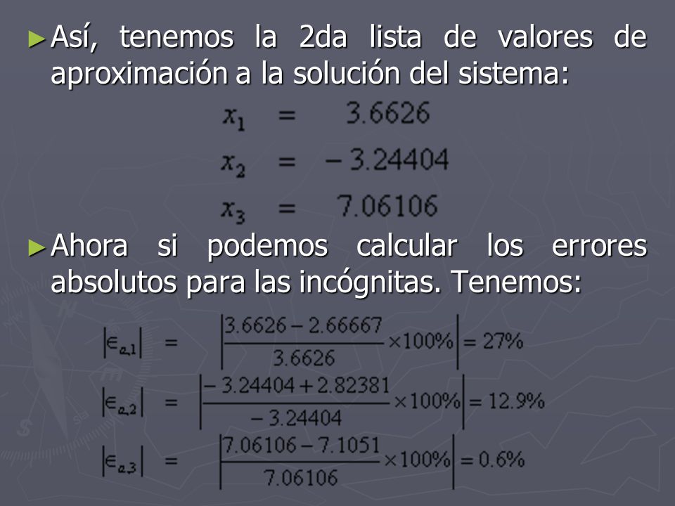 Así, tenemos la 2da lista de valores de aproximación a la solución del sistema: