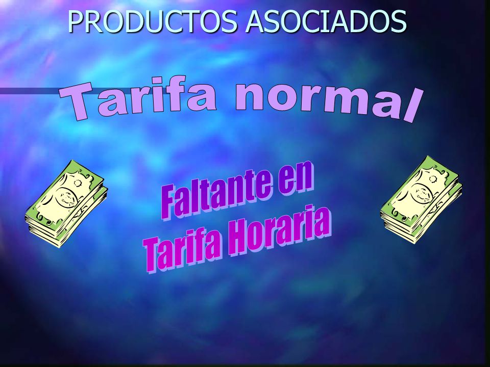 PRODUCTOS ASOCIADOS Tarifa normal Faltante en Tarifa Horaria