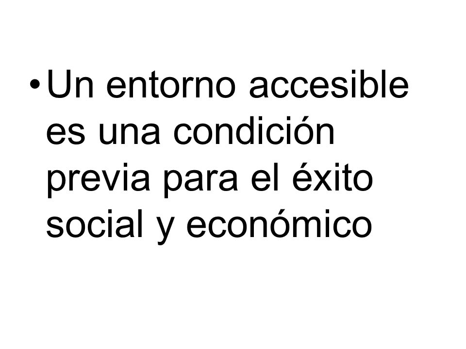 Un entorno accesible es una condición previa para el éxito social y económico