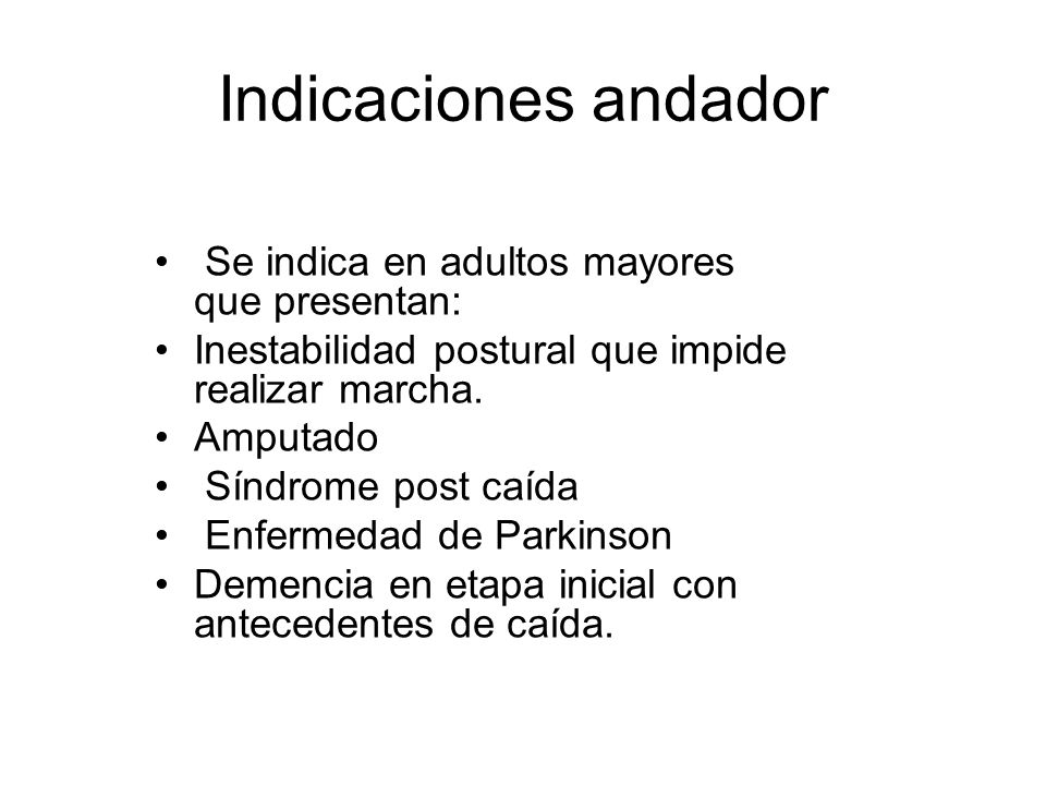Indicaciones andador Se indica en adultos mayores que presentan:
