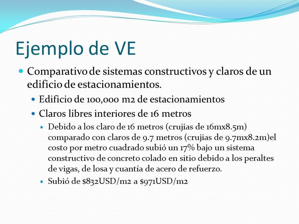 Ejemplo de VE Comparativo de sistemas constructivos y claros de un edificio de estacionamientos. Edificio de 100,000 m2 de estacionamientos.