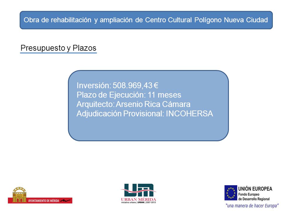 Plazo de Ejecución: 11 meses Arquitecto: Arsenio Rica Cámara