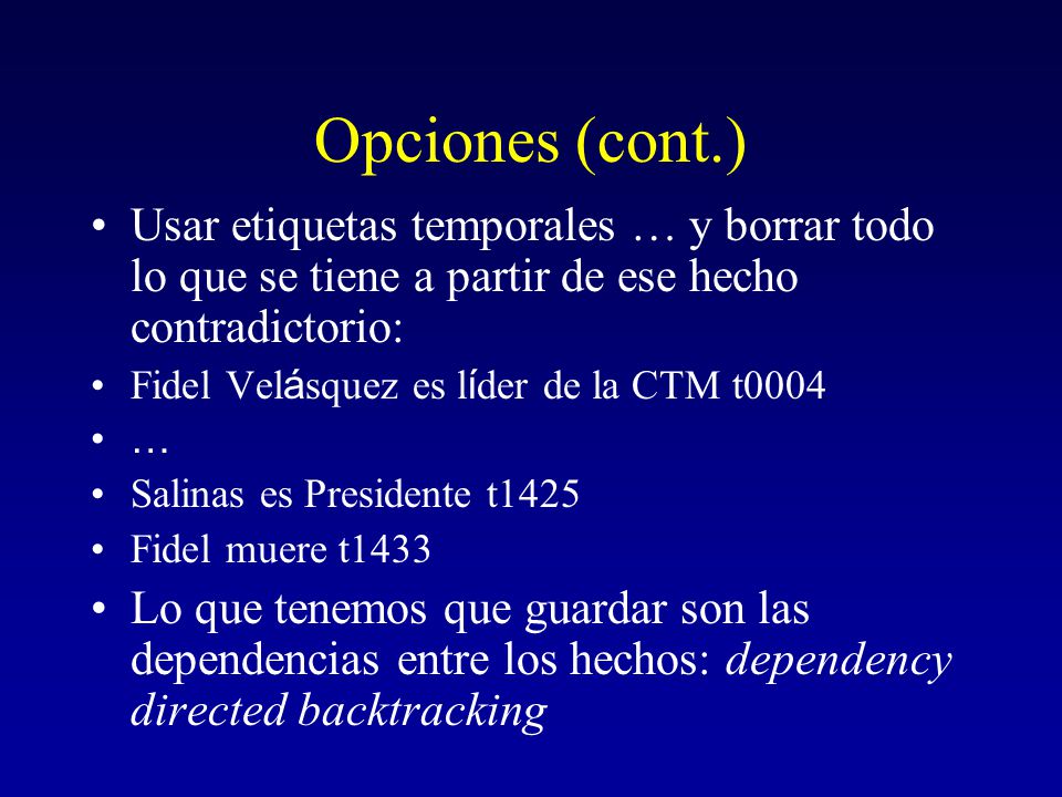 Opciones (cont.) Usar etiquetas temporales … y borrar todo lo que se tiene a partir de ese hecho contradictorio: