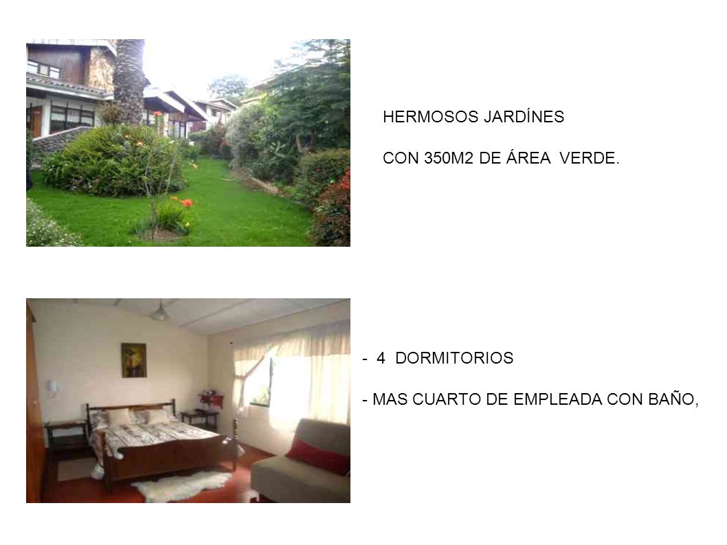 HERMOSOS JARDÍNES CON 350M2 DE ÁREA VERDE. - 4 DORMITORIOS - MAS CUARTO DE EMPLEADA CON BAÑO,