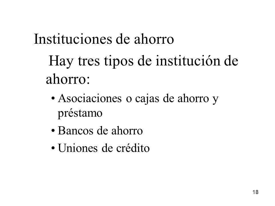 Hay tres tipos de institución de ahorro: