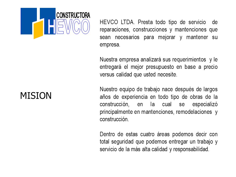 HEVCO LTDA. Presta todo tipo de servicio de reparaciones, construcciones y mantenciones que sean necesarios para mejorar y mantener su empresa.