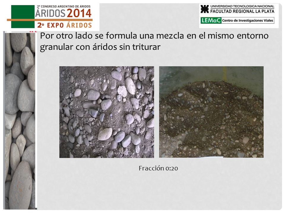 Por otro lado se formula una mezcla en el mismo entorno granular con áridos sin triturar