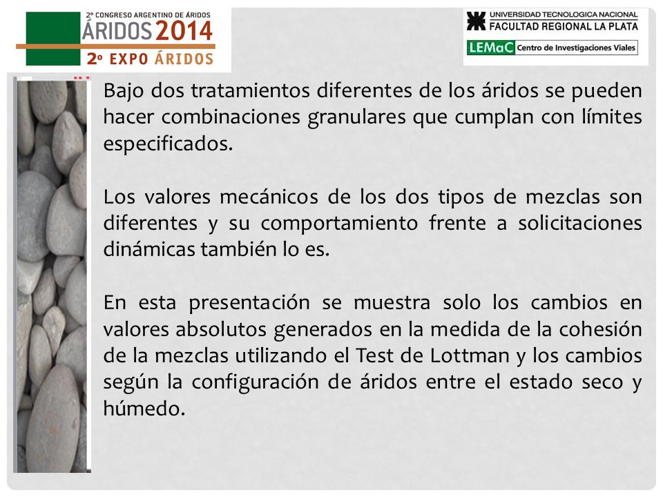 Bajo dos tratamientos diferentes de los áridos se pueden hacer combinaciones granulares que cumplan con límites especificados.