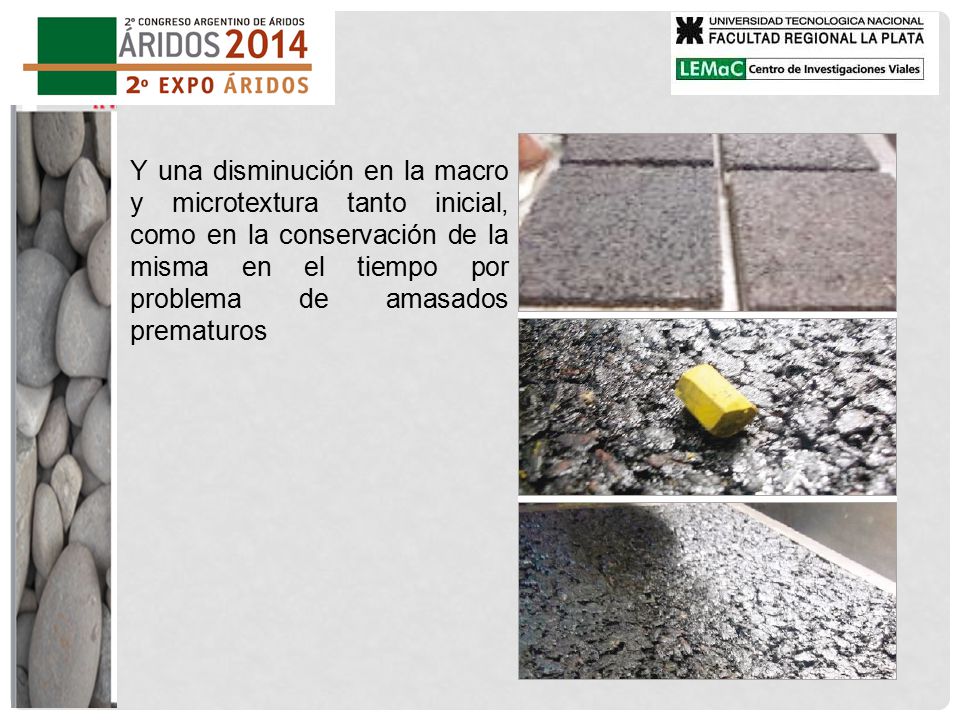 Y una disminución en la macro y microtextura tanto inicial, como en la conservación de la misma en el tiempo por problema de amasados prematuros