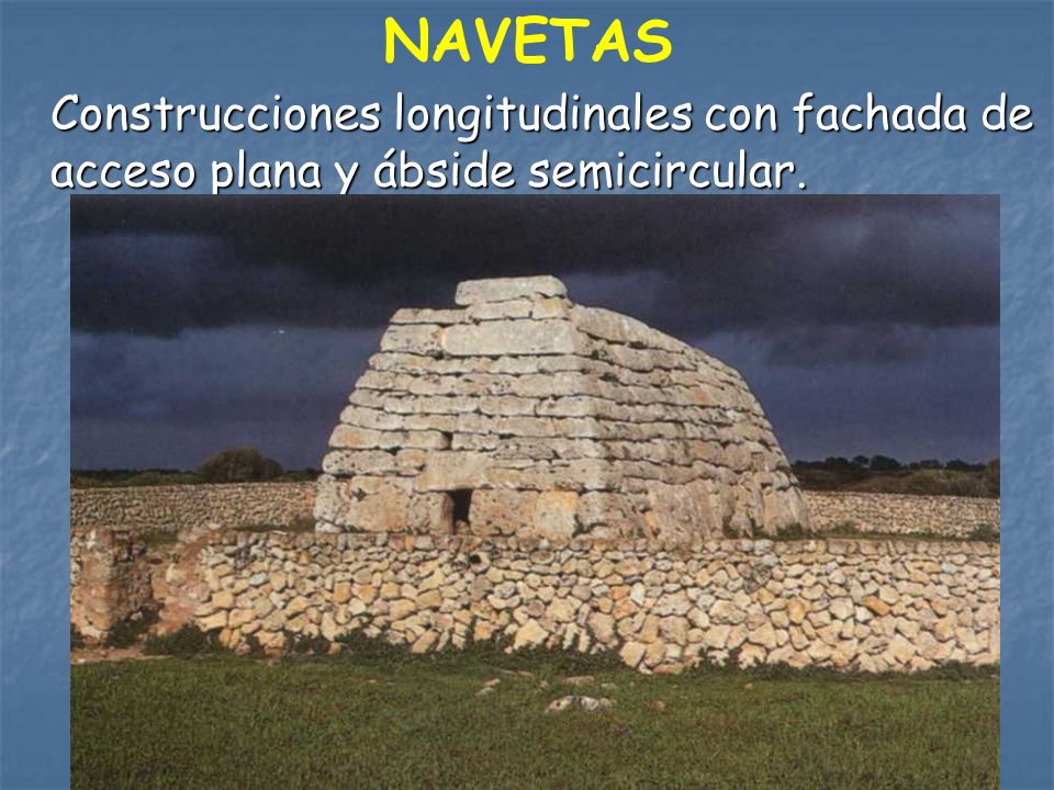 NAVETAS Construcciones longitudinales con fachada de acceso plana y ábside semicircular.