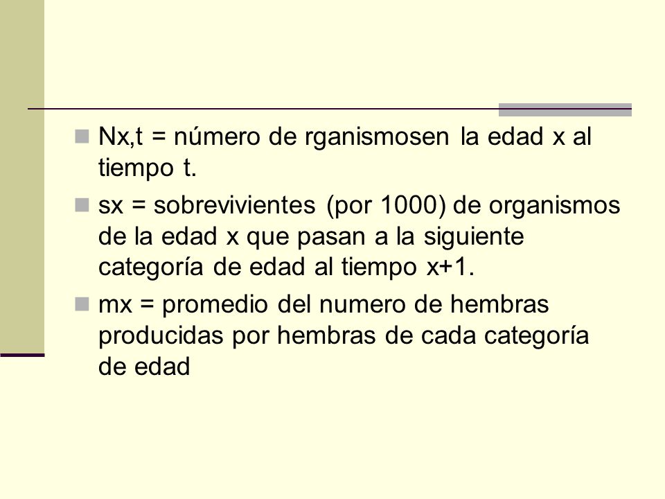 Nx,t = número de rganismosen la edad x al tiempo t.