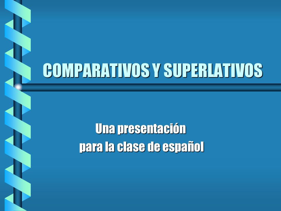 COMPARATIVOS Y SUPERLATIVOS
