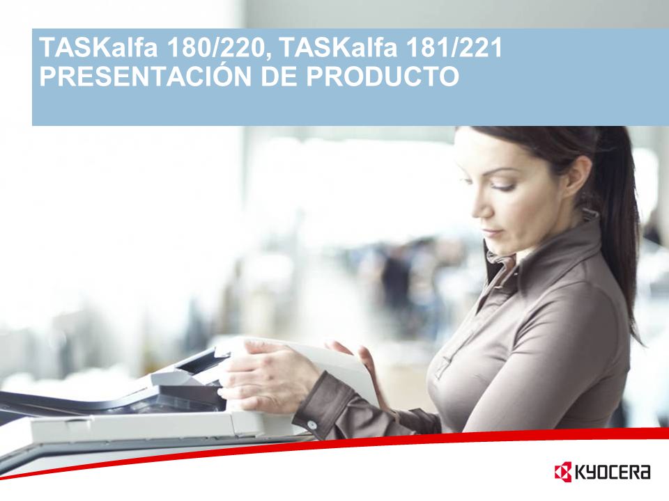 TASKalfa 180/220, TASKalfa 181/221 PRESENTACIÓN DE PRODUCTO