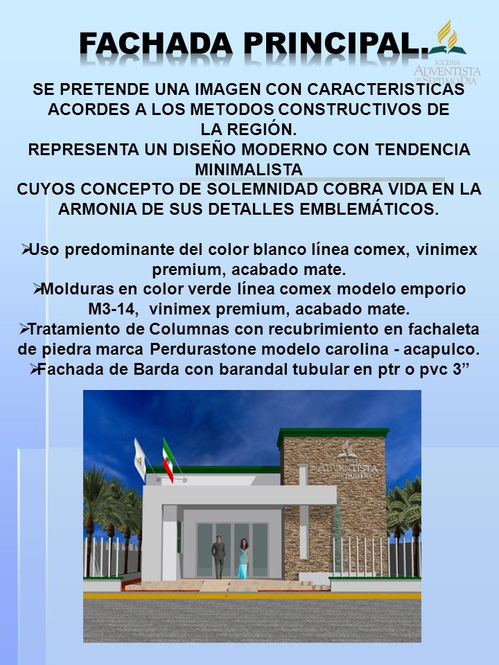 FACHADA PRINCIPAL. SE PRETENDE UNA IMAGEN CON CARACTERISTICAS