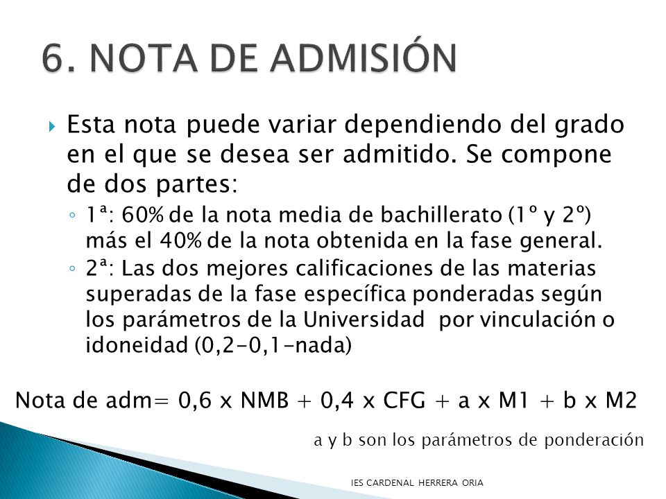 6. NOTA DE ADMISIÓN Esta nota puede variar dependiendo del grado en el que se desea ser admitido. Se compone de dos partes: