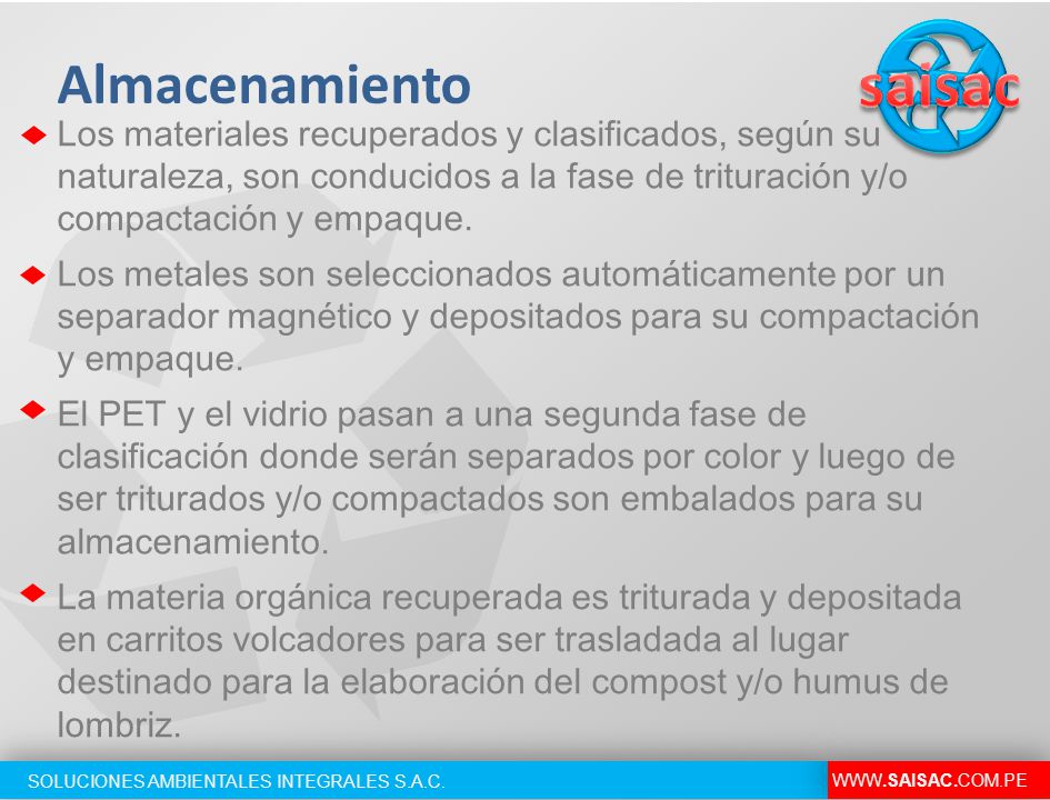 Almacenamiento Los materiales recuperados y clasificados, según su naturaleza, son conducidos a la fase de trituración y/o compactación y empaque.