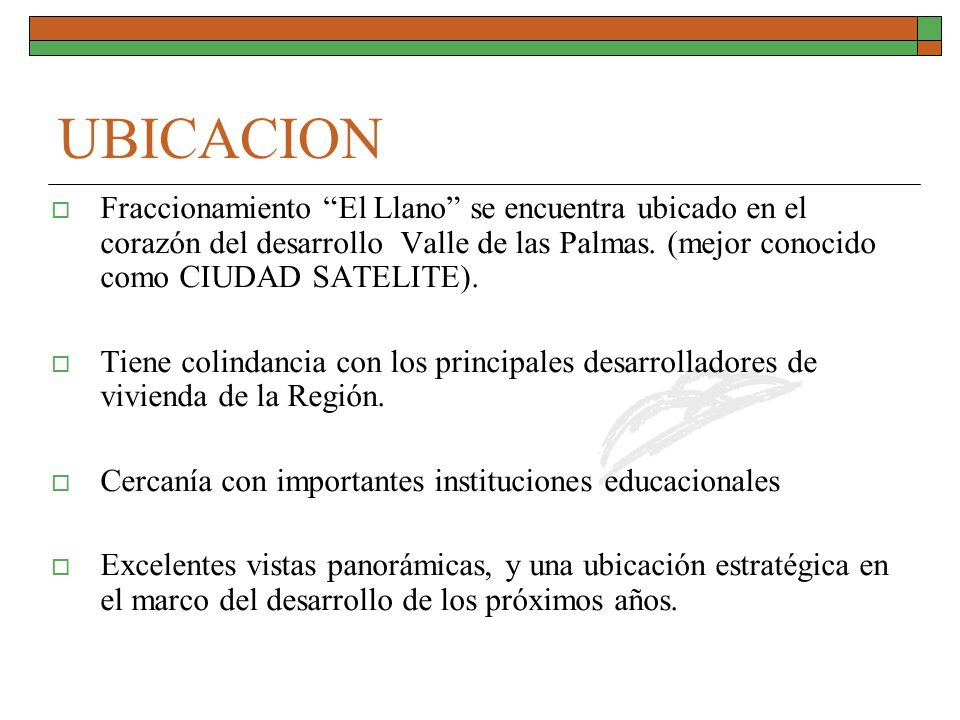 UBICACION Fraccionamiento El Llano se encuentra ubicado en el corazón del desarrollo Valle de las Palmas. (mejor conocido como CIUDAD SATELITE).