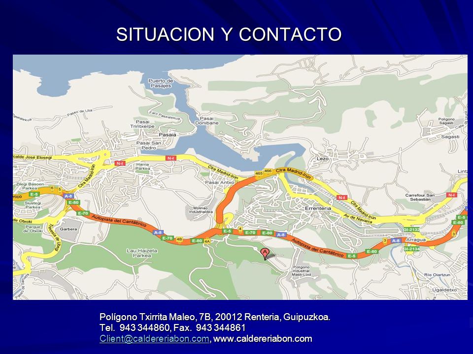 SITUACION Y CONTACTO Polígono Txirrita Maleo, 7B, Renteria, Guipuzkoa. Tel , Fax