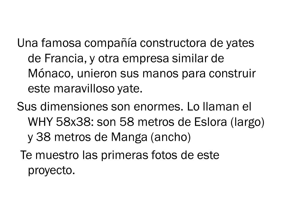 Una famosa compañía constructora de yates de Francia, y otra empresa similar de Mónaco, unieron sus manos para construir este maravilloso yate.