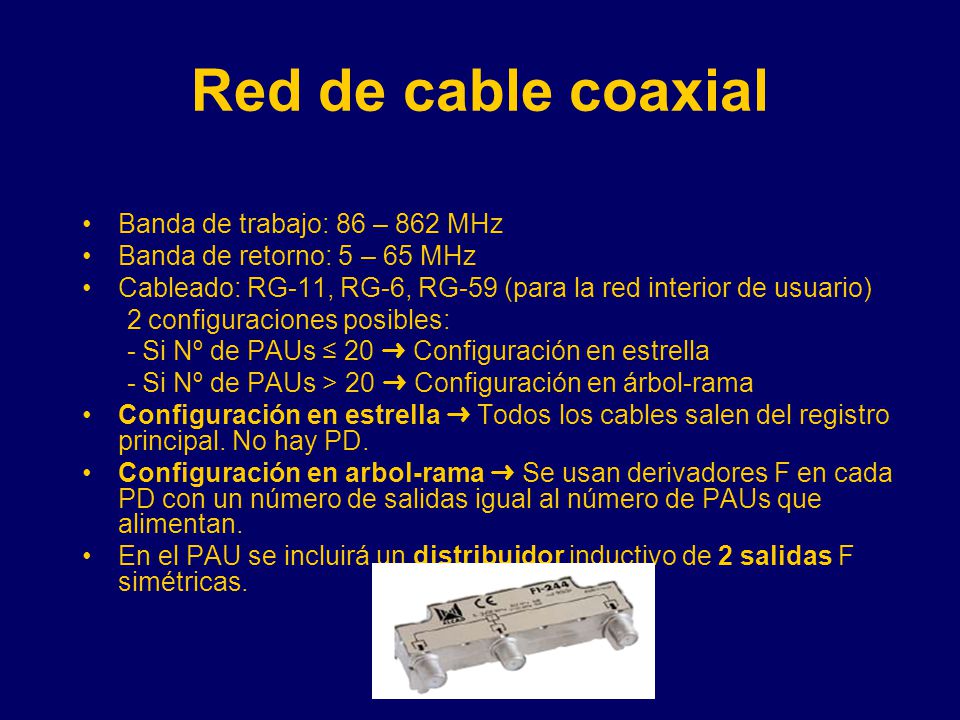 Red de cable coaxial Banda de trabajo: 86 – 862 MHz
