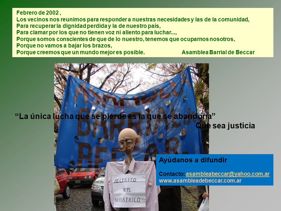 La única lucha que se pierde es la que se abandona Que sea justicia