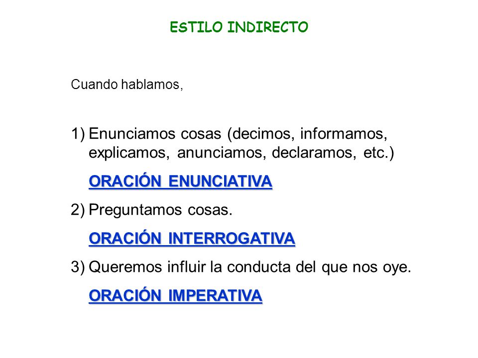 ORACIÓN INTERROGATIVA Queremos influir la conducta del que nos oye.