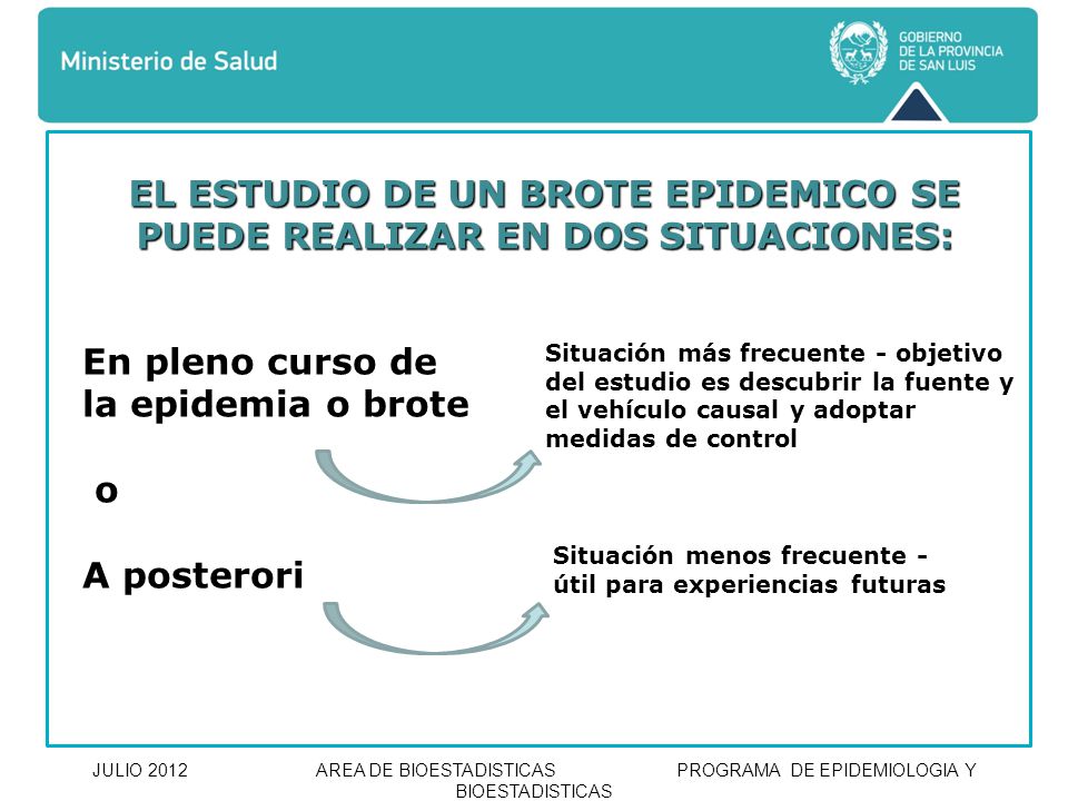 El estudio de un Brote epidemico se puede realizar en dos situaciones: